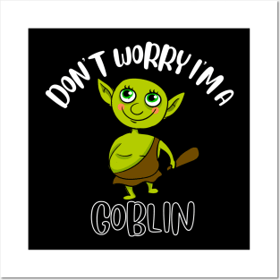 Don't Worry I'm A Goblin Posters and Art